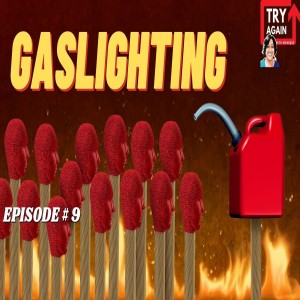 Gaslighting - Ep. 09