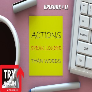 Actions Speak Louder Than Words - Ep. 11