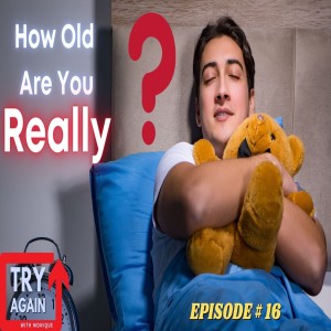 How Old Are You Really? - Ep. 16