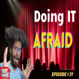 Doing IT Afraid - Ep. 17