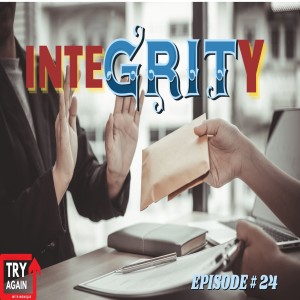 Integrity - Ep. 24