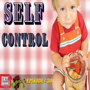 Self Control - Ep. 30