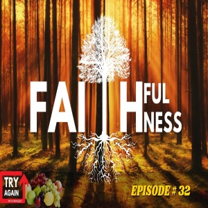 Faithfulness - Ep. 32