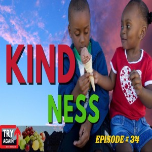 Kindness - Ep. 34