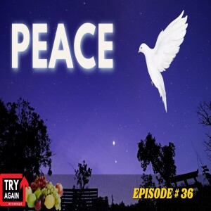 Peace - Ep. 36