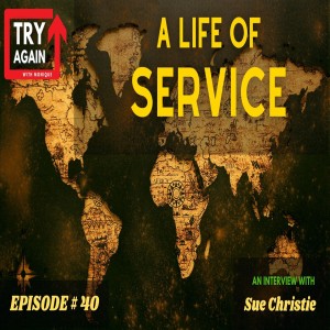 A Life of Service: An Interview with Sue Christie - Ep.40