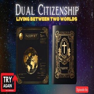 Dual Citizenship: Living Between Two Worlds - Ep. 80