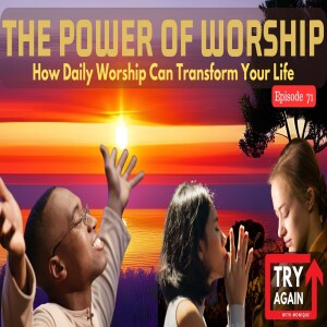 The Power of Worship: How Daily Worship Can Transform Your Life - Ep. 71