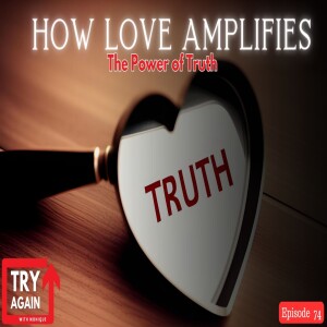 How Love Amplifies the Power of Truth - Episode 0074