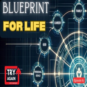 Blueprint for Life: Designing Your Path To Success - Ep. 87