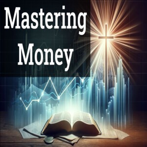 Mastering Money with Faith - Ep. 89
