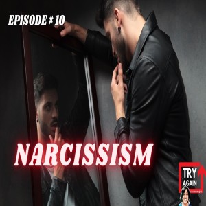 Narcissism - Ep. 10