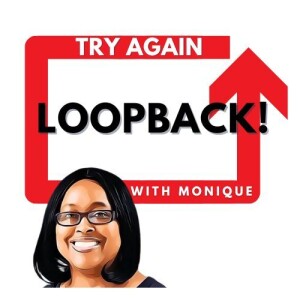 LoopBack: Human Being vs. Human Doing | Try Again with Monique