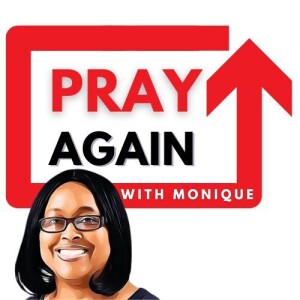 2 Corinthians 5:7 | Pray Again with Monique | Try Again with Monique