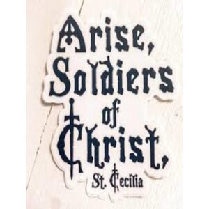 Deepertruth: Stand In The Gap With Us and St. Cecilia  Arise Soldiers of Christ