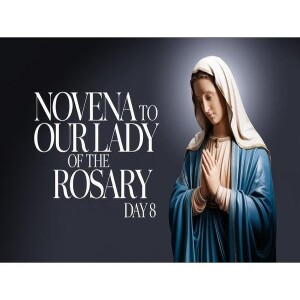 Deepertruth: Our Lady of the Rosary Novena Day 8