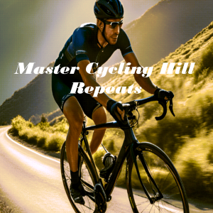 Master Cycling Hill Repeats: Training Guide