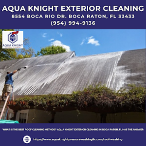 What is the Best Roof Cleaning Method? Aqua Knight Exterior Cleaning in Boca Raton, FL Has the Answer