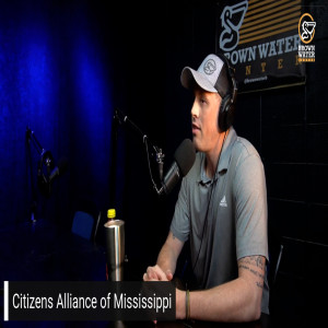 Ep 116| Shea Dobson from Citizens Alliance of Mississippi