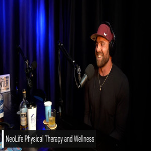 Ep 135| Robby Ellis from NeoLife Physical Therapy and Wellness