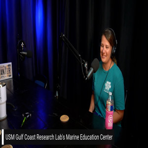 Ep 142| USM Gulf Coast Research Lab’s Marine Education Center