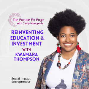 Ep 2. Reinventing Education & Investment with Kwamara Thompson