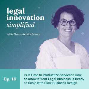 Is It Time to Productize Services? How to Know If Your Legal Business Is Ready to Scale with Slow Business Design [Ep. 16]