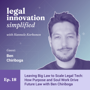 Leaving Big Law to Scale Legal Tech: How Purpose and Soul Work Drive Future Law with Ben Chiriboga [Ep. 18]