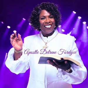 Apostle Delrene Fordyce Podcast 001