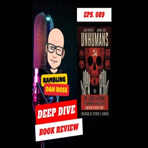 Episode 89: Unhumans by Jack Posobiec and Joshua Lisec - Deep Dive Book Review