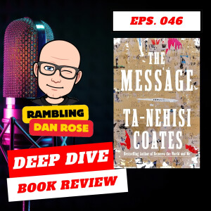 Episode 46: The Message by Ta-Nehisi Coates - A Deep Dive Book Review