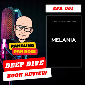 Episode 51: Melania by Melania Trump - Deep Dive Book Reivew