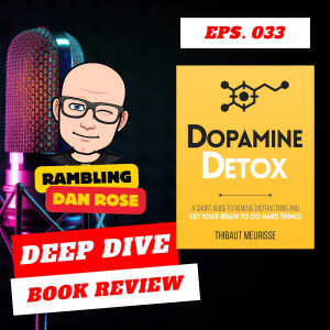 Episode 33: Dopamine Detox by Thibaut Meurisse - Deep Dive Book Review