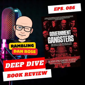 Episode 86: Government Gangsters by Kash Patel - Deep Dive Book Review