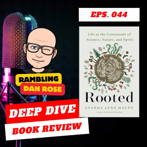 Episode 44: Rooted by Lyanda Lynn Haupt - Deep Dive Book Review