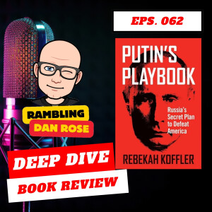 Episode 62: Putin's Playbook by Rebekah Koffler - Deep Dive Book Review