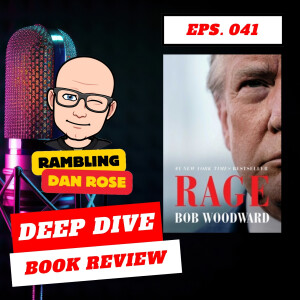 Episode 41: Rage by Bob Woodward - Deep Dive Book Review