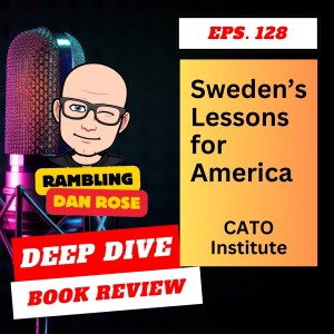 Episode 128: Sweden's Lessons for America by Johan Norberg - Deep Dive Book Review