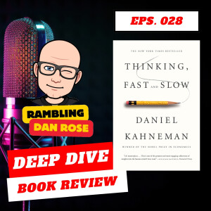 Episode 28: Thinking Fast and Slow by Daniel Kahneman - Deep Dive Book Review