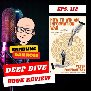 Episode 112: How to Win an Information War by Peter Pomerantsev - Deep Dive Book Review