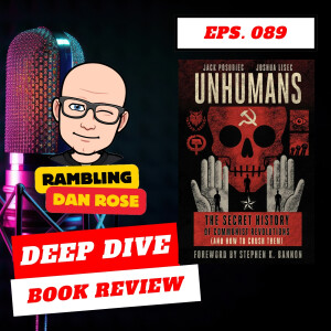 Episode 89: Unhumans by Jack Posobiec and Joshua Lisec - Deep Dive Book Review