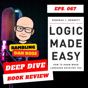 Episode 67: Logic Made Easy by Deborah J. Bennet - Deep Dive Book Review