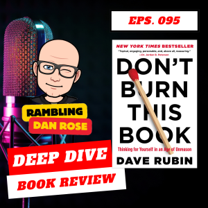 Episode 95: Don't Burn this Book by Dave Rubin - Deep Dive Book Review