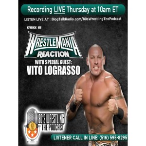 WrestleMania 40 Reaction show with Special Guest Vito LoGrasso