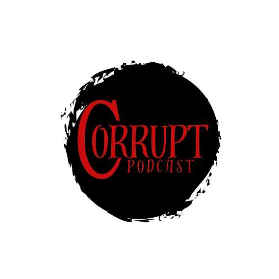 Corrupt Podcast