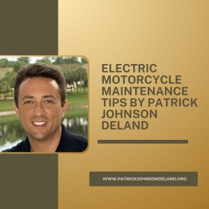 Electric Motorcycle Maintenance Tips by Patrick Johnson Deland