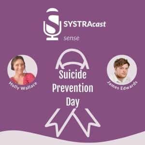 SYSTRAcast Episode 4 - World Suicide Prevention Day