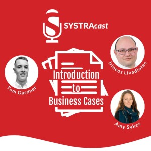 SYSTRAcast Episode 2 - An introduction to Business Cases