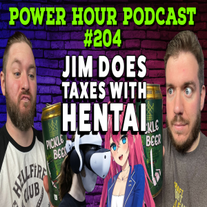 The Power Hour Podcast Episode 204 | Beer Train Derailment | Dating Sim Tax Prep | PSVR 2 Sales Worse