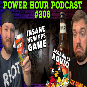 The Power Hour Podcast Episode 206 | Unrecorded Gameplay | Unspoken Gaming Laws | Sega buys Rovio